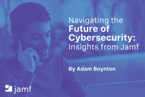Navigating the Future of Cybersecurity: Insights from Jamf